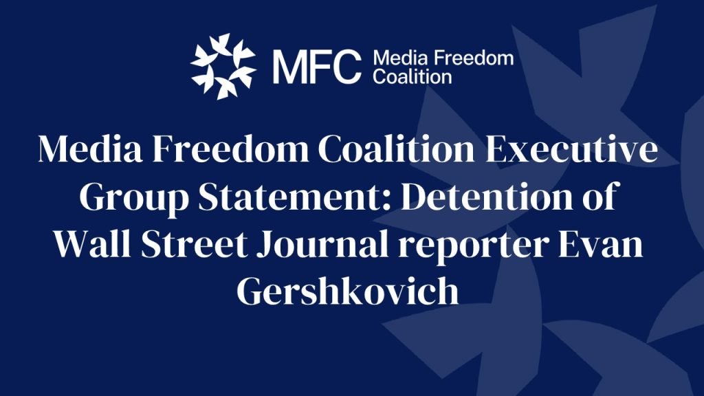 Media Freedom Coalition Executive Group Statement: Detention of Wall Street Journal reporter Evan Gershkovich 2 Evan G twitter slide