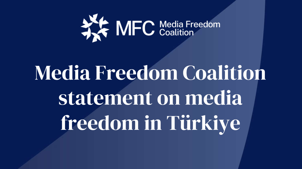 Media Freedom Coalition Statement on media freedom in Türkiye 5 Screenshot 2025 05 01 142447