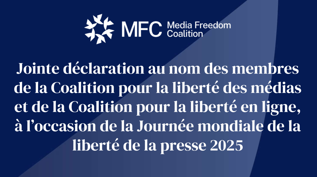 Jointe déclaration au nom des membres de la Coalition pour la liberté des médias et de la Coalition pour la liberté en ligne, à l’occasion de la Journée mondiale de la liberté de la presse 2025 4 Screenshot 2025 05 02 100413